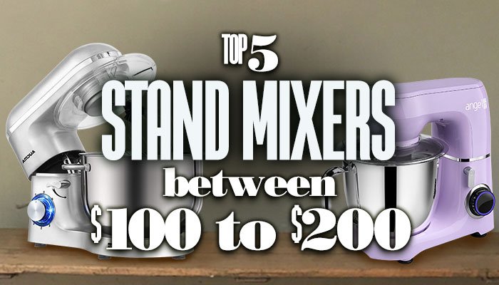 Top5StandMixersBetween100USDTo200USD