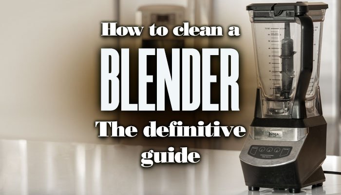 HowToCleanABlenderTheDefinitiveGuide