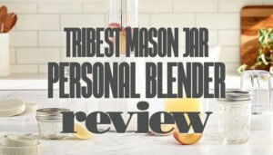 TribestMasonJarPersonalBlenderReview