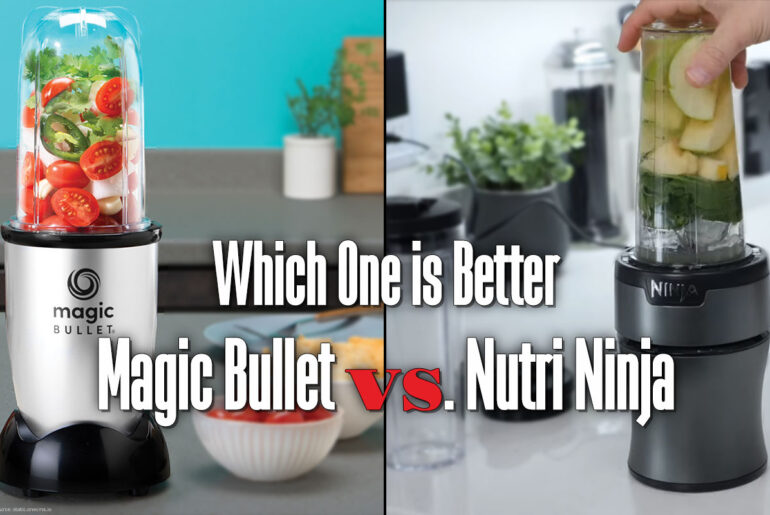 Which One Is Better Magic Bullet Vs Nutri Ninja Blender Advisors