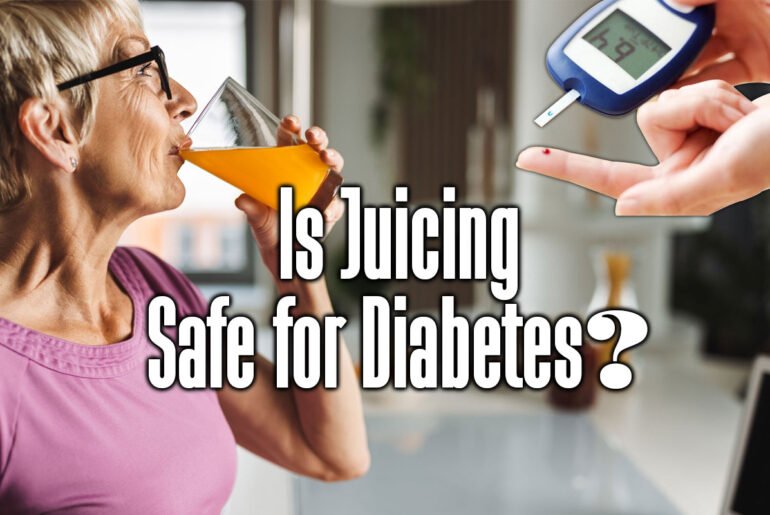 is juicing safe for diabetes 1