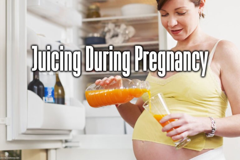 juicing during pregnancy