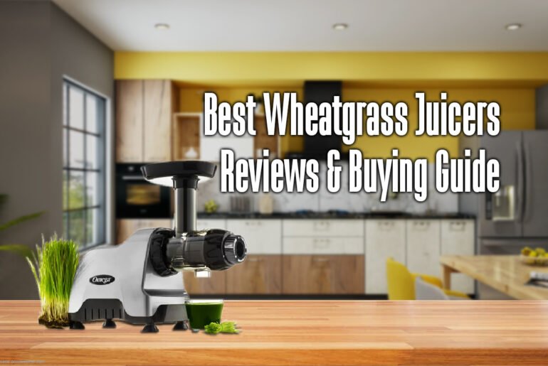 best wheatgrass juicers